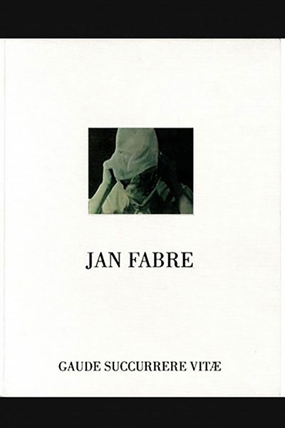 Jan Fabre. Gaude Succurrere Vitae